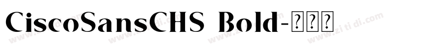 CiscoSansCHS Bold字体转换 CiscoSansCHS Bold字体转换